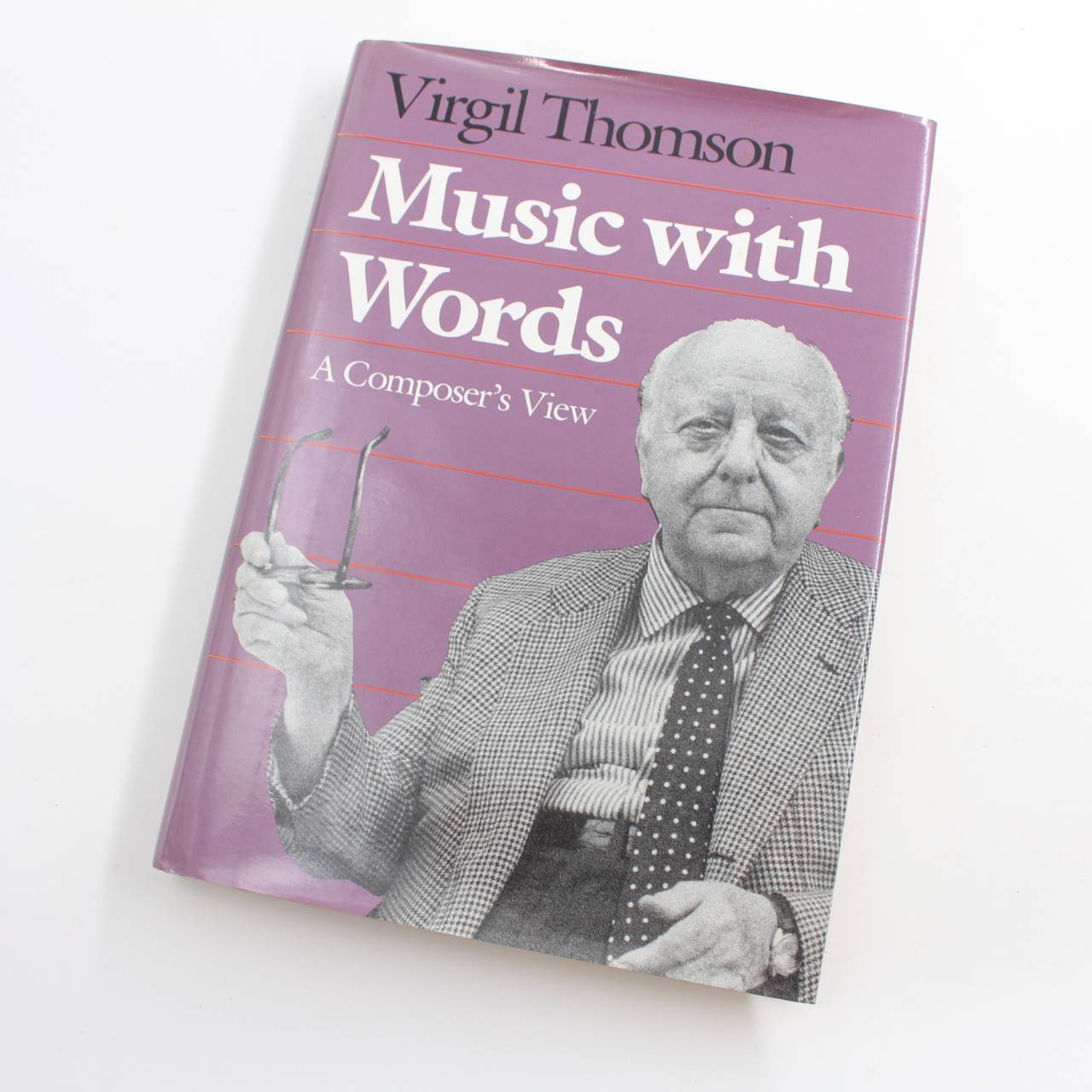 Music with Words: A Composers View book by Virgil Thomson  ISBN: 9780300045055