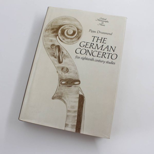 The German Concerto: Five Eighteenth Century Studies: Monographs on Music book by Pippa Drummond   ISBN: 9780198161226