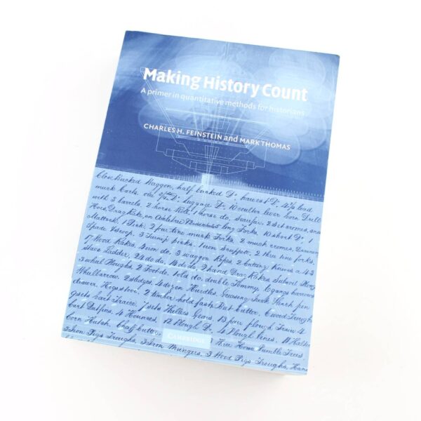 Making History Count: A Primer in Quantitative Methods for Historians book by Charles H. Feinstein Mark Thomas  ISBN: 9780521001373