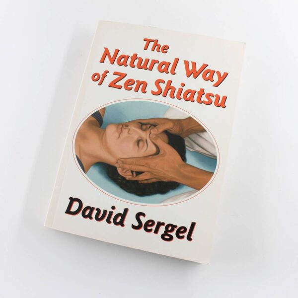 The Natural Way of Zen Shiatsu book by David Sergel  ISBN: 9780870409011