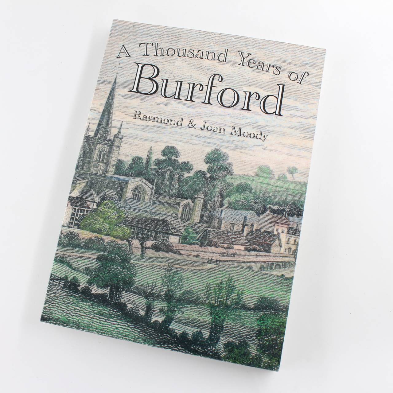 A Thousand Years of Burford book by Raymond Moody Joan Moody  ISBN: 9781901010169