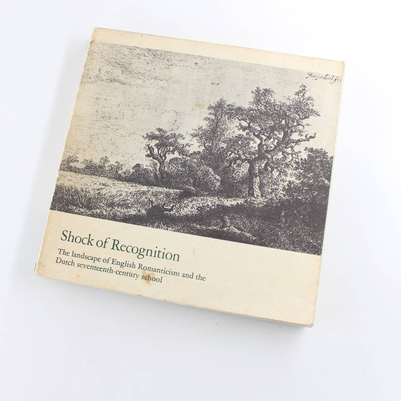 Shock of recognition: The landscape of English romanticism and the Dutch seventeenth-century school book by Arts Council Of Great Britain  ISBN: 9780900085352