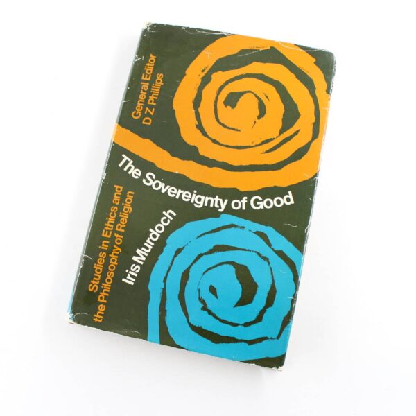 The Sovereignty of Good: Study in Ethics & Philosophy of Religion book by Iris Murdoch   ISBN: 9780710068637