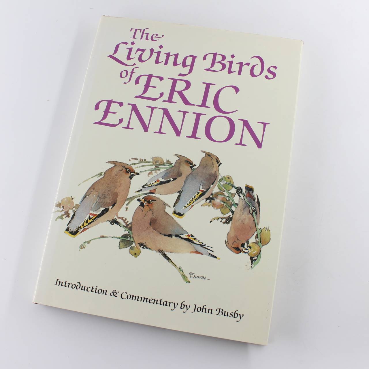 The Living Birds of Eric Ennion book by John Busby   ISBN: 9780575031579