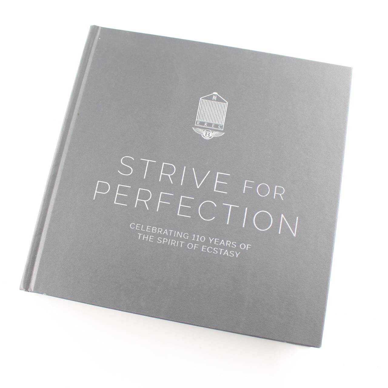 Strive for Perfection: Celebrating 100 Years Of The Spirit Of Ecstasy book by St James’s House  ISBN: 9781906670900