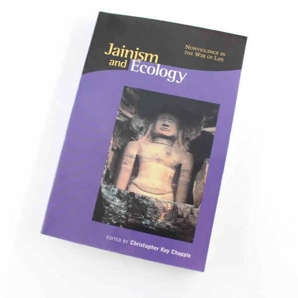 Jainism and Ecology: Nonviolence in the Web of Life book by Christopher Key Chapple  ISBN: 9780945454342