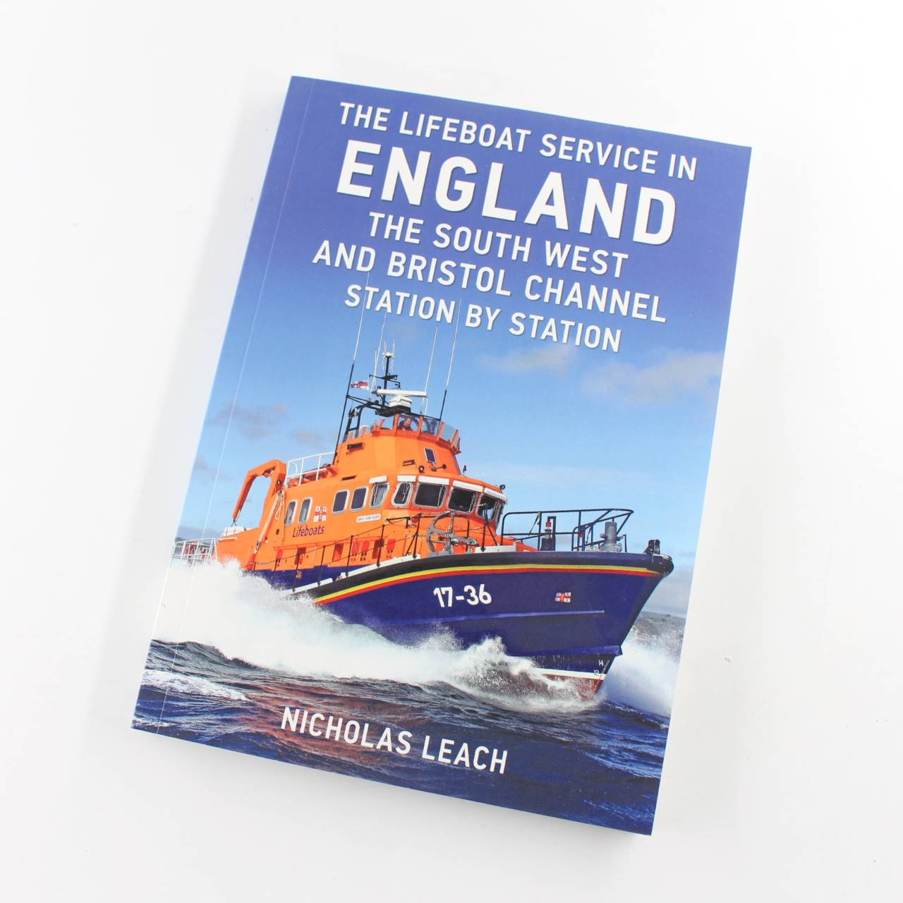 The Lifeboat Service in England: The South West and Bristol Channel: Station by Station book by Nicholas Leach   ISBN: 9781445647623