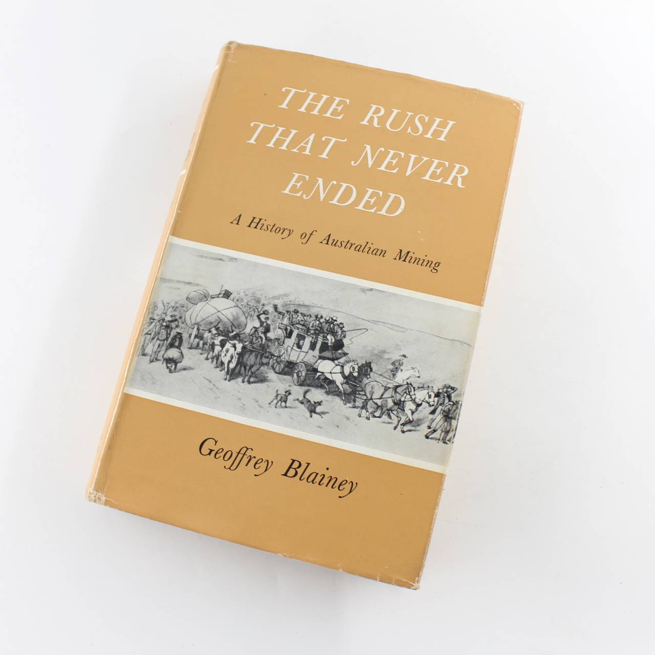 The Rush That Never Ended: A History of Australian Mining book by Geoffrey Blainey  ISBN: