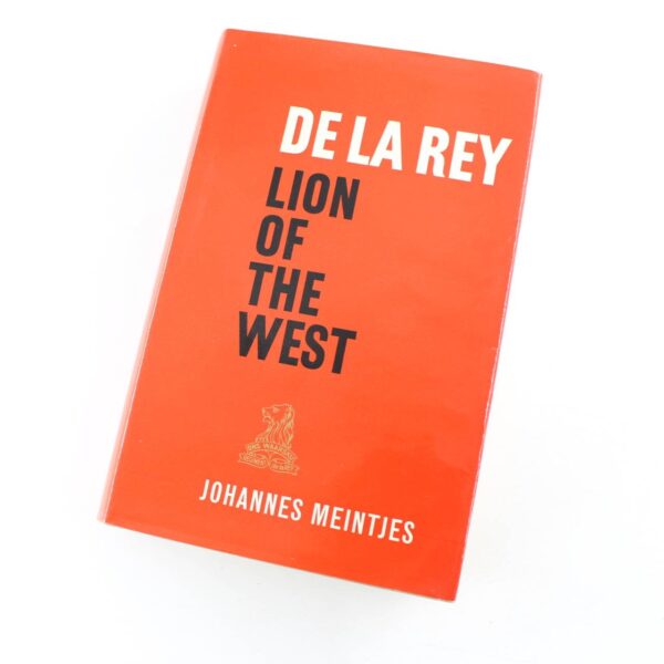 De La Rey-Lion Of The West: A Biography book by Johannes Meintjes  ISBN: