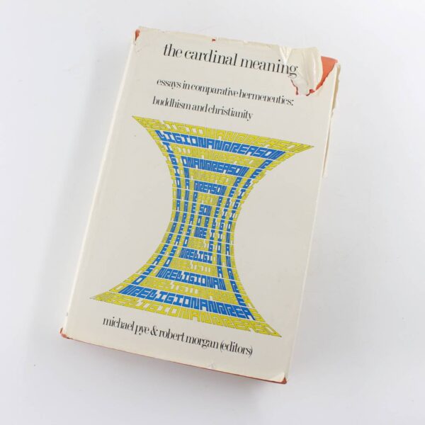 The Cardinal Meaning Essays in Comparative Hermeneutics: Buddhism and Christianity book by Michael Pye Robert Morgan  ISBN: