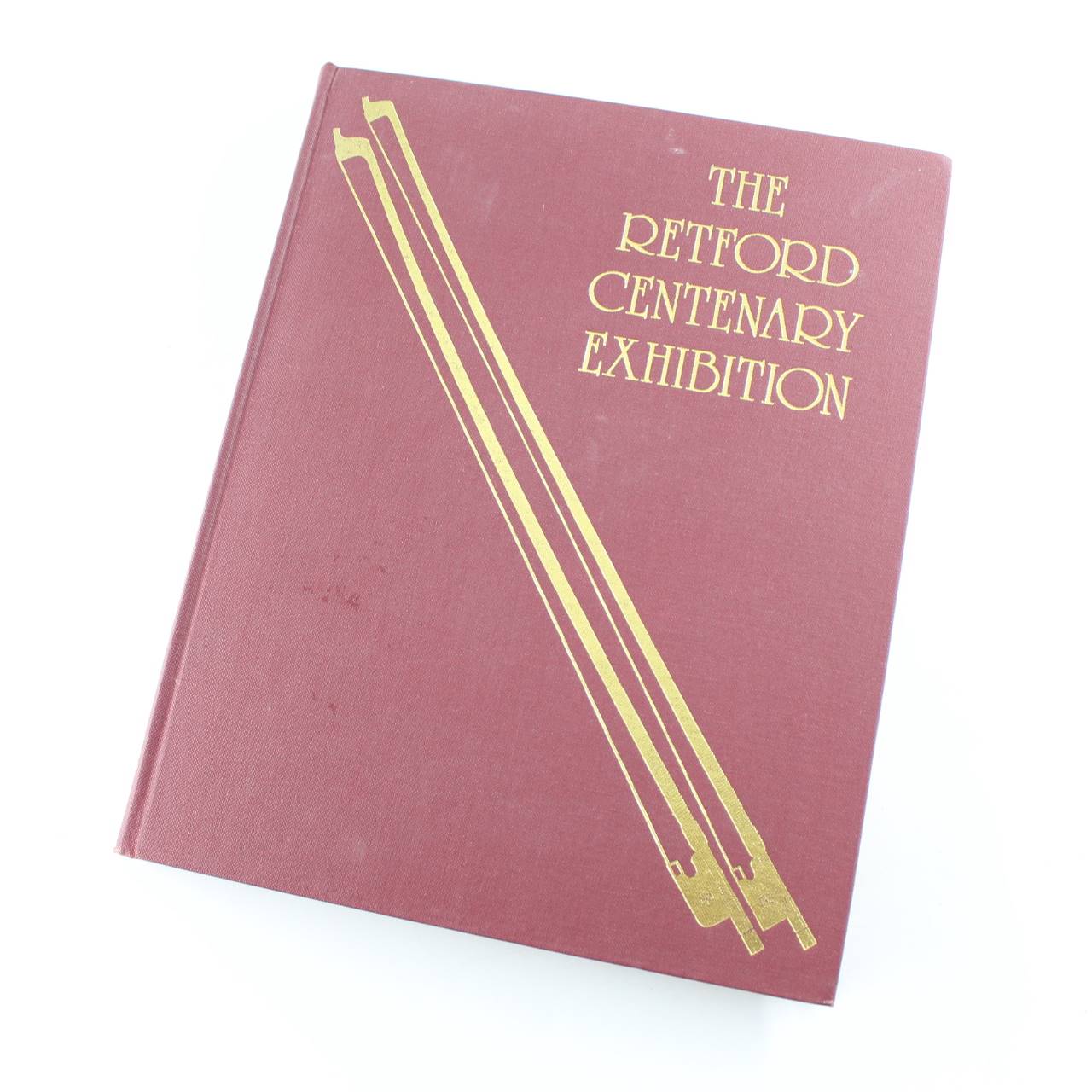 The Retford Centenary Exhibition book by William C. Retford   ISBN: