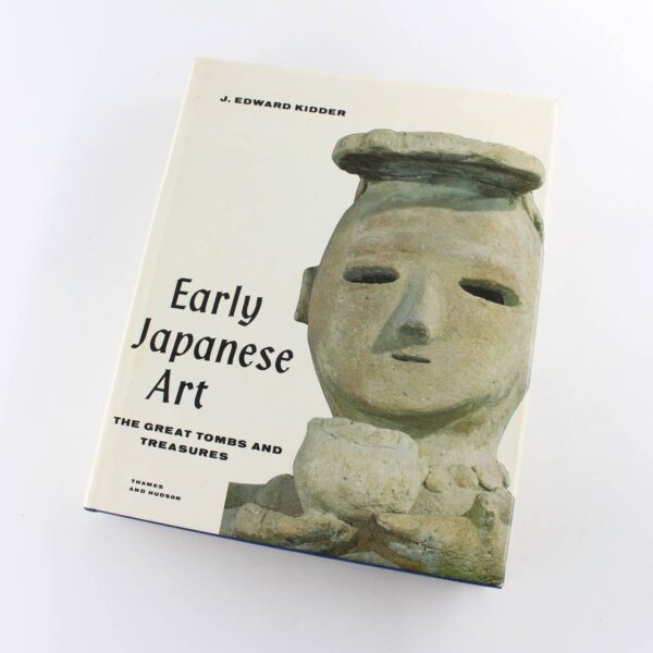 Early Japanese art: The great tombs and treasures  book by J. Edward Kidder  ISBN: