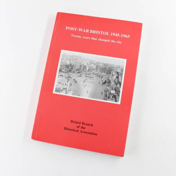 POST-WAR BRISTOL 1945-1965 Twenty years that changed the city book by Bristol Branch of the Historical Association  ISBN: