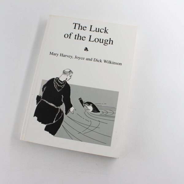 The Luck of the Lough book by Dick Wilkinson and Mary Harvey  ISBN: 9781858212722