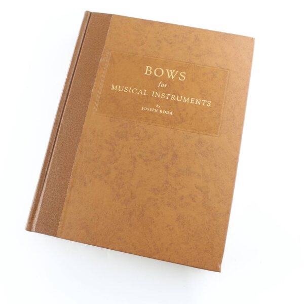 Bows for Musical Instruments of the Violin Family book by Joseph Roda  ISBN: